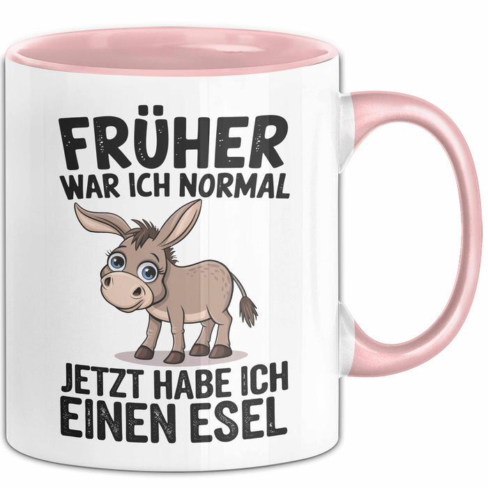 Esel Tier Tasse Geschenk Lustige Geschenkidee Spruch Früher War Ich Normal Jetzt Habe Ich Einen Esel Rosa Trendation