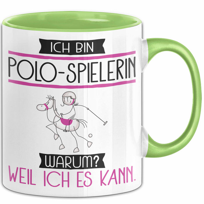 Polo-Spielerin Tasse Geschenk Ich Bin Polo-Spielerin Warum Weil Ich Es Kann Geschenkidee Geburtstag Grün Trendation