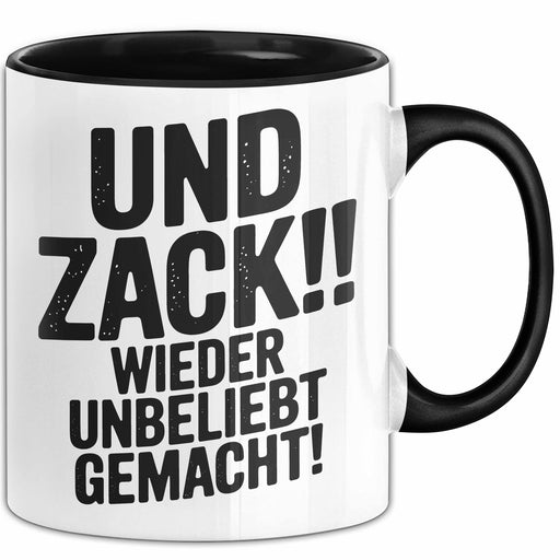 Sarkasmus Humor Tasse Geschenk Und Zack Wieder Unbeliebt Gemacht Geschenkidee Geburtstag Vorgesetzter Trendation