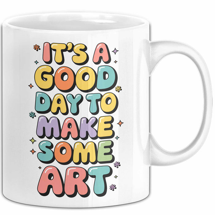 Kunstliebhaber Kunstlehrer Künstler Tasse Geschenk Lustige Geschenkidee Spruch Heute Ist Ein Guter Tag Um Kunst Zu Machen Weiß Trendation