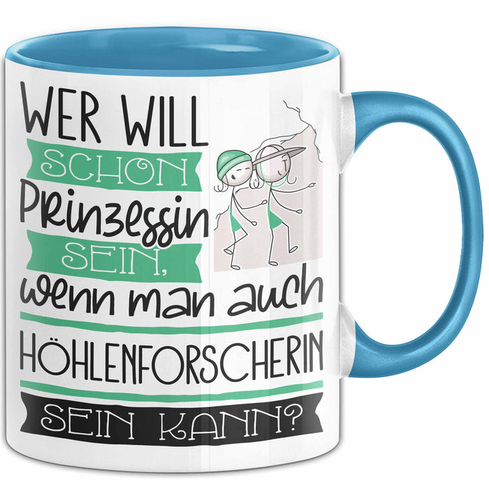 Höhlenforscherin Tasse Geschenk Spruch Wer Will Schon Prinzessin Sein Wenn Man Auch Höhlenforscherin Sein Kann Blau Trendation