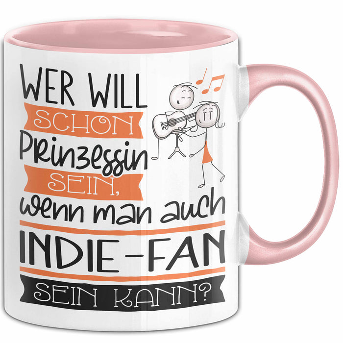Indie-Fan Tasse Geschenk Spruch Wer Will Schon Prinzessin Sein Wenn Man Auch Indie-Fan Sein Kann Rosa Trendation