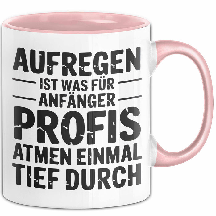 Sarkasmus Sarkastisch Tasse Geschenk Lustige Geschenkidee Spruch Aufregen Ist Was Für Anfänger Profis Atmen Einmal Tief Durch Rosa Trendation