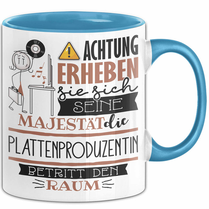 Plattenproduzentin Tasse Geschenk Lustiger Spruch Bitte Erheben Sie Sich Seine Majestät Die Plattenproduzentin Betritt Den Raum Blau Trendation