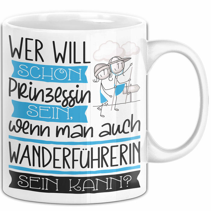 Wanderführerin Tasse Geschenk Spruch Wer Will Schon Prinzessin Sein Wenn Man Auch Wanderführerin Sein Kann Weiß Trendation