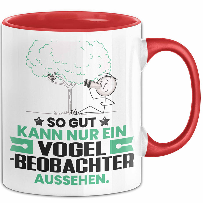 Vogelbeobachter Geschenk Tasse So Gut Kann Nur Ein Vogelbeobachter Aussehen Geschenkidee Kaffee-Becher Rot Trendation