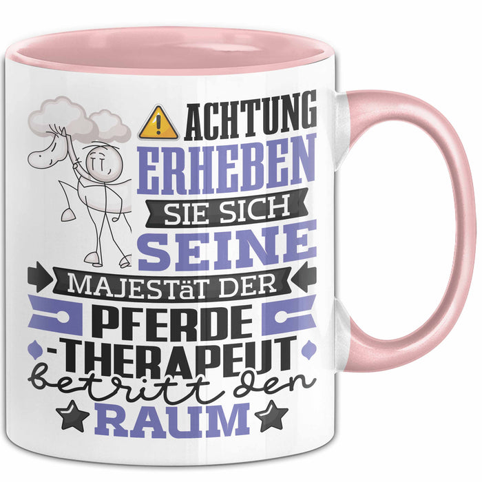 Pferdetherapeut Geschenk Tasse Lustiger Spruch Erheben Sie Sich Der Pferdetherapeut Betritt den Raum Rosa Trendation