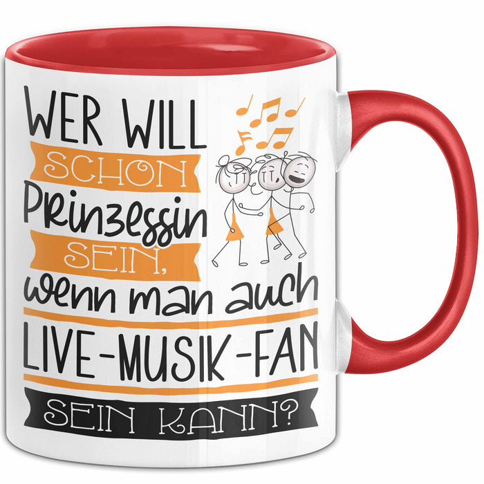 Live-Musik-Fan Tasse Geschenk Spruch Wer Will Schon Prinzessin Sein Wenn Man Auch Live-Musik-Fan Sein Kann Rot Trendation