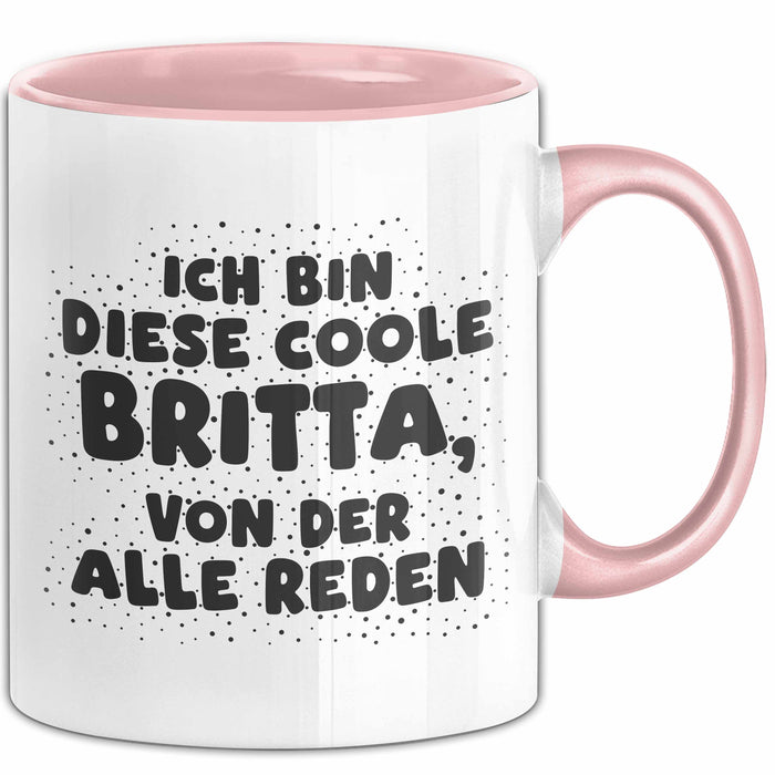 Britta Tasse Ich Bin Diese Coole Britta, Von Der Alle Reden Geschenk
