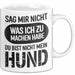 Hund Tierliebhaber Tasse Geschenk Lustige Geschenkidee Spruch Sag Mir Nicht Was Ich Zu Machen Habe Du Bist Nicht Mein Hund Weiß Trendation