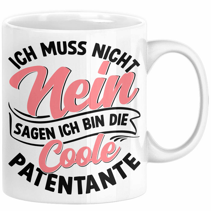 Patentante Geschenk Tasse Spruch Geschenkidee Beste Patentante Ich Muss Nicht Nein Sagen Ich Bin Die Patentante Weiß Trendation