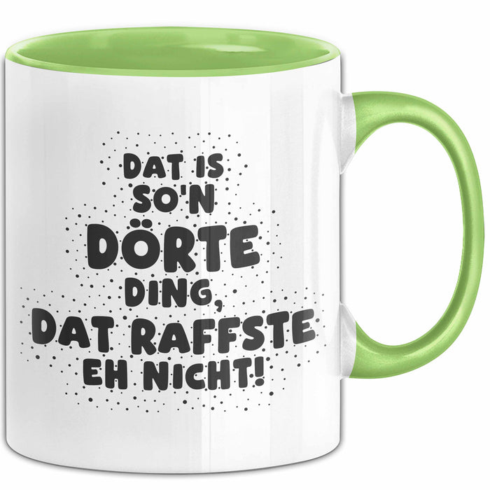 Doerte Tasse Dat Is So'n Doerte Ding, Dat Raffste Eh Nicht Geschenk