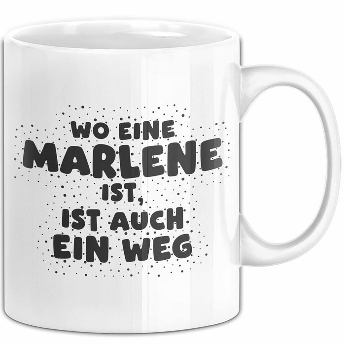 Marlene Tasse Wo Eine Marlene Ist, Ist Auch Ein Weg Geschenk