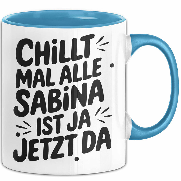 Sabina Tasse Geschenk Chillt Mal Alle Sabina Ist Ja Jetzt Da Geschenkidee Becher mit Name Blau Trendation