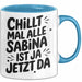 Sabina Tasse Geschenk Chillt Mal Alle Sabina Ist Ja Jetzt Da Geschenkidee Becher mit Name Blau Trendation