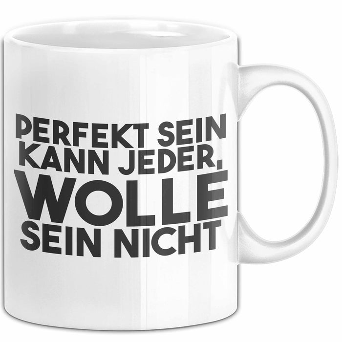 Wolle Tasse Perfekt Sein Kann Jeder, Wolle Sein Nicht Geschenk