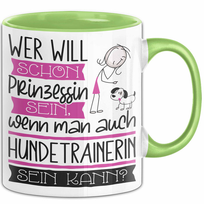 Hundetrainerin Tasse Geschenk Spruch Wer Will Schon Prinzessin Sein Wenn Man Auch Hundetrainerin Sein Kann Grün Trendation