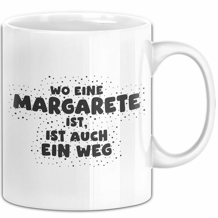 Margarete Tasse Wo Eine Margarete Ist, Ist Auch Ein Weg Geschenk