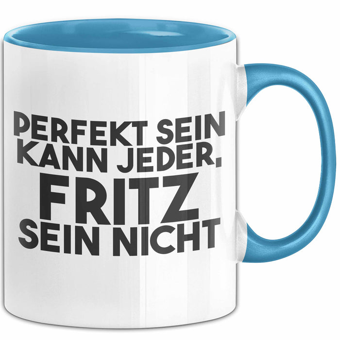 Fritz Tasse Perfekt Sein Kann Jeder, Fritz Sein Nicht Geschenk