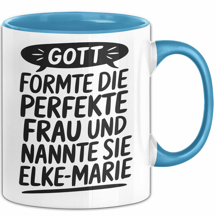 Elke-Marie Tasse Geschenk Gott Formte Die Perfekte Frau Elke-Marie Geschenkidee Blau Trendation