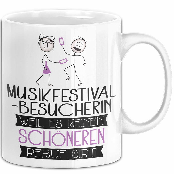 Musikfestival-Besucherin Weil Es Keinen Schöneren Beruf Gibt Tasse Geschenk für Eine Musikfestival-Besucherin Lustig Weiß Trendation