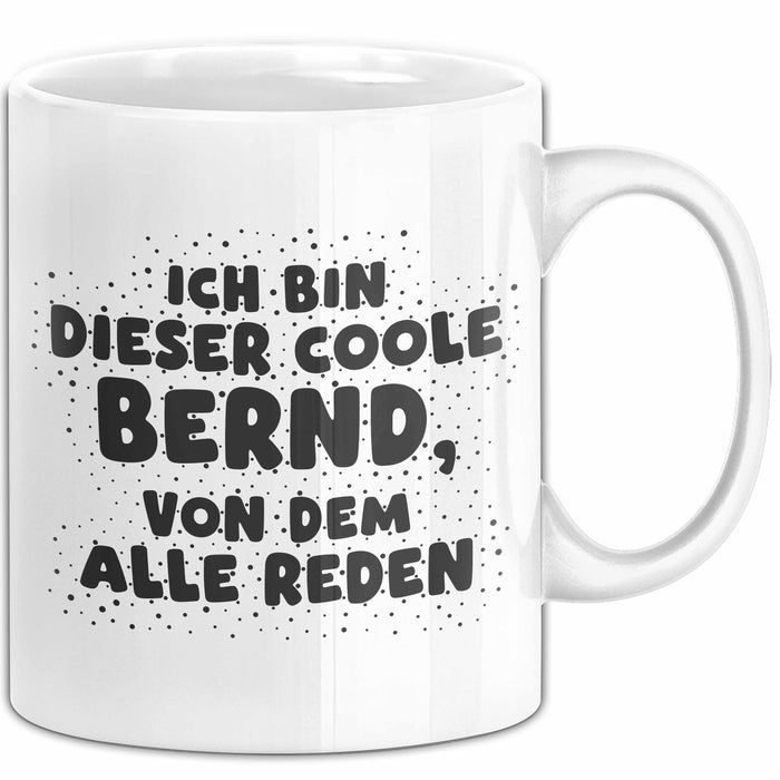 Bernd Tasse Ich Bin Dieser Coole Bernd, Von Dem Alle Reden Geschenk
