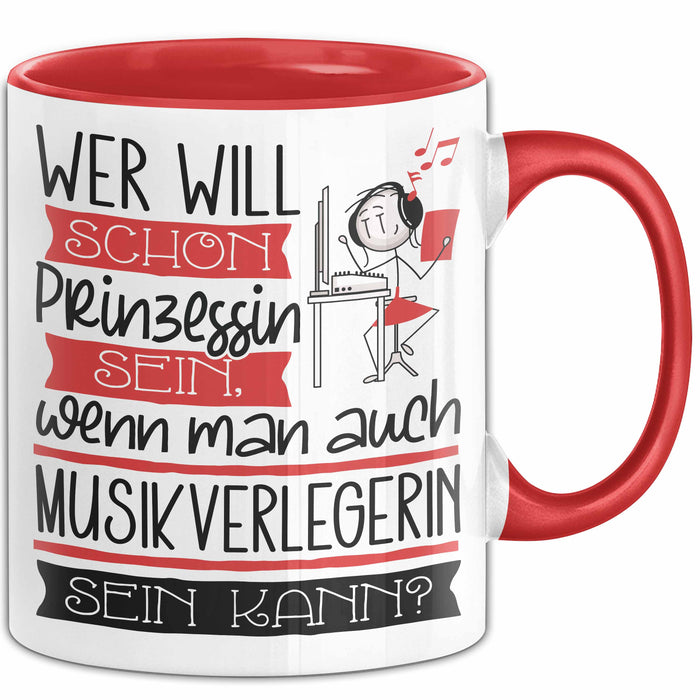 Musikverlegerin Tasse Geschenk Spruch Wer Will Schon Prinzessin Sein Wenn Man Auch Musikverlegerin Sein Kann Rot Trendation