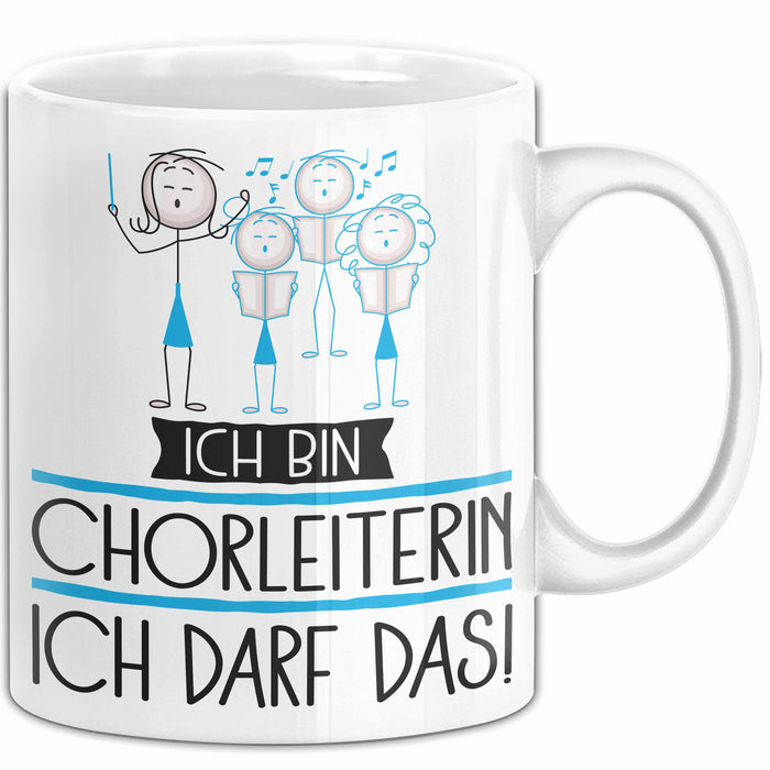 Geschenk für Chorleiterin Tasse Lustige Geschenkidee Geburtstag Ich Bin Chorleiterin Ich Darf Das Weiß Trendation