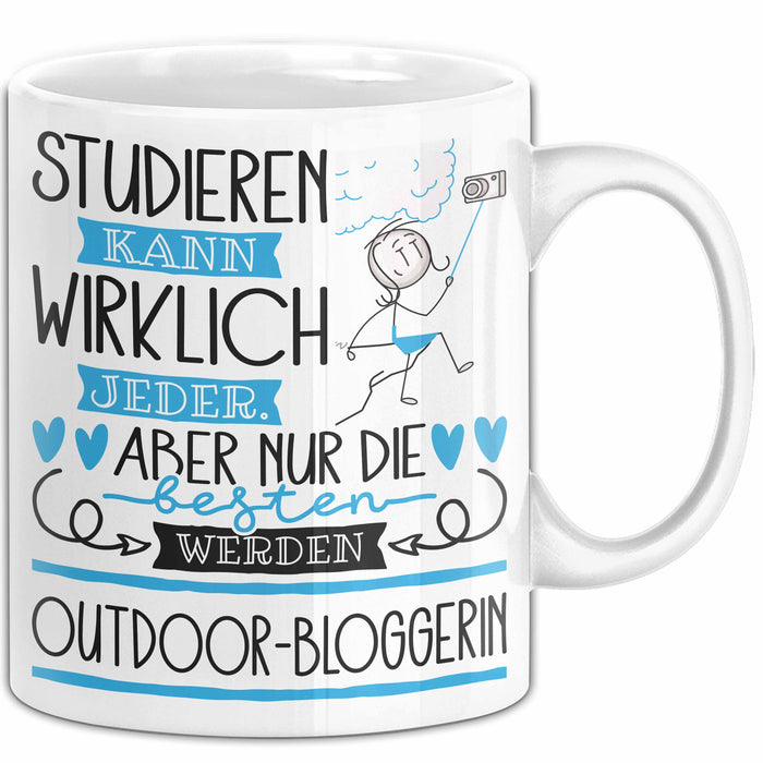 Outdoor-Bloggerin Tasse Lustiges Geschenk Studieren Kann Wirklich Jeder Nur Die Besten Werden Outdoor-Bloggerin Weiß Trendation