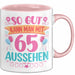 65er Geburtstag Tasse Geschenk Frauen So Gut Kann Man Mit 65 Aussehen Geschenkidee Geburtstag Rosa Trendation