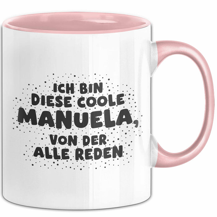 Manuela Tasse Ich Bin Diese Coole Manuela, Von Der Alle Reden Geschenk