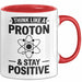 Chemiker Chemielehrer Tasse Geschenk Lustige Geschenkidee Spruch Denk Wie Ein Proton Bleib Positiv Rot Trendation