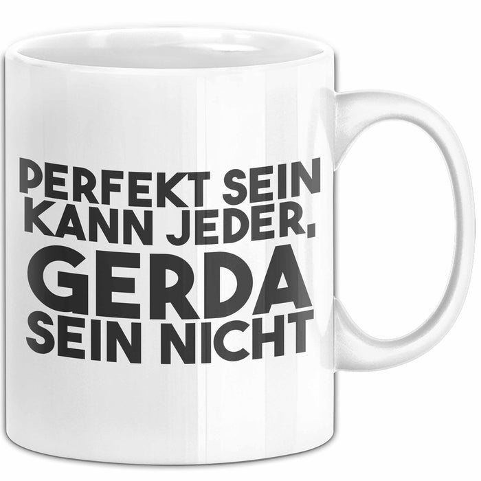 Gerda Tasse Perfekt Sein Kann Jeder, Gerda Sein Nicht Geschenk