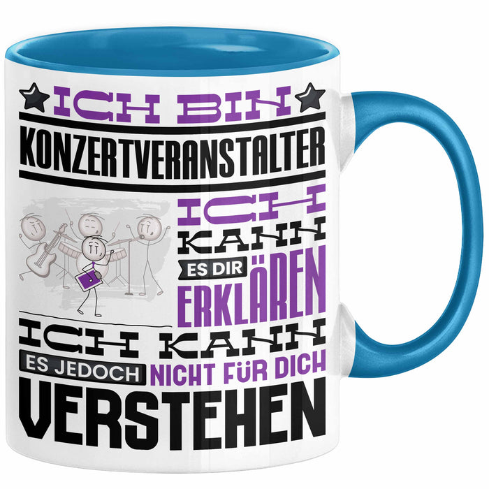 Konzertveranstalter Geschenk Tasse Lustige Geschenkdiee für einen Konzertveranstalter Geburtstag Ich Bin Konzertveranstalter Ich Kann Es Dir Erklären Aber Nicht Für Dich Verstehen Blau Trendation