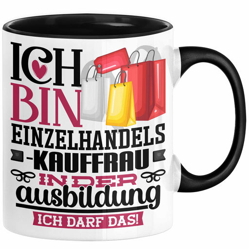 Einzelhandelskauffrau Ausbildung Start Geschenk Tasse Ich Bin Einzelhandelskauffrau In Der Ausbildung Ich Darf Das Kaffee-Becher Geschenkidee Schwarz Trendation
