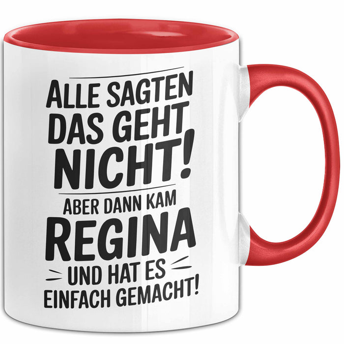 Regina Tasse Geschenk Alle Sagten Das Geht Nicht Aber Dann Kam Regina Und Hat Es Einfach Gemacht Geschenkidee Becher mit Name Rot Trendation