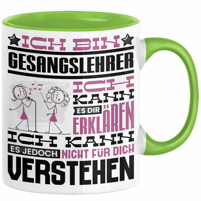 Gesangslehrer Geschenk Tasse Lustige Geschenkdiee für einen Gesangslehrer Geburtstag Ich Bin Gesangslehrer Ich Kann Es Dir Erklären Aber Nicht Für Dich Verstehen Grün Trendation