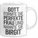 Birgit Tasse Geschenk Gott Formte Die Perfekte Frau Birgit Geschenkidee Weiß Trendation