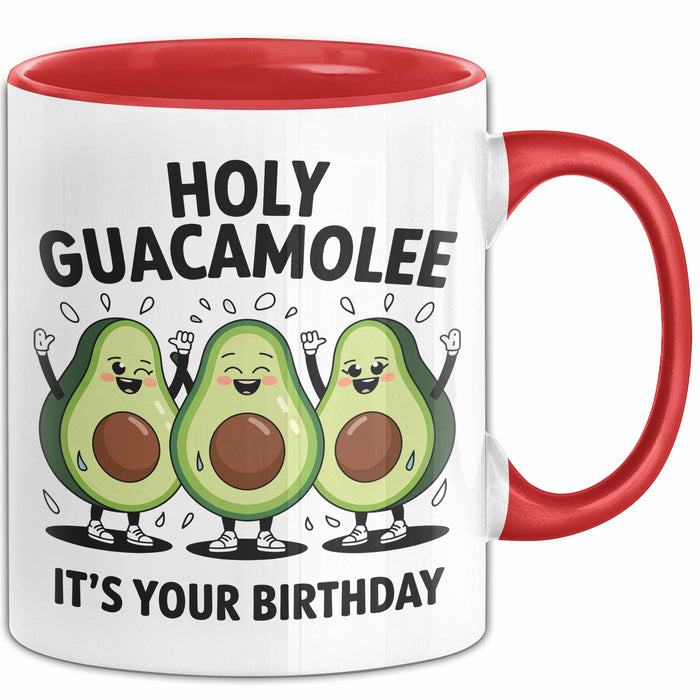 Geburtstagsfeier Tasse Geschenk Lustige Geschenkidee Spruch Heilige Guacamole Es Ist Dein Geburtstag Rot Trendation