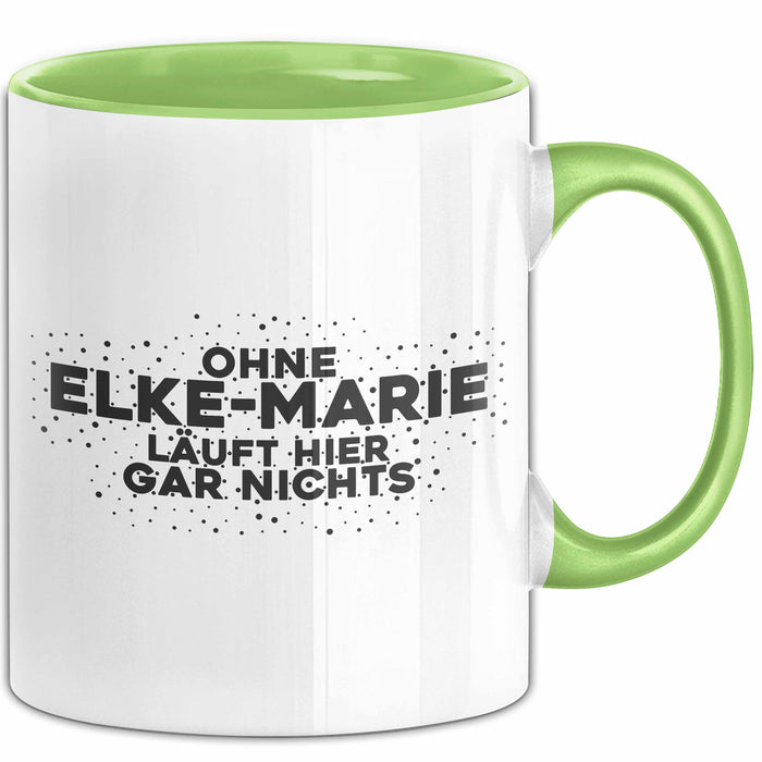 Elke-Marie Tasse Ohne Elke-Marie Laeuft Hier Gar Nichts Geschenk