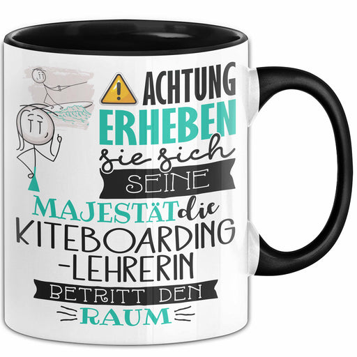 Kiteboarding-Lehrerin Tasse Geschenk Lustiger Spruch Bitte Erheben Sie Sich Seine Majestät Die Kiteboarding-Lehrerin Betritt Den Raum Schwarz Trendation