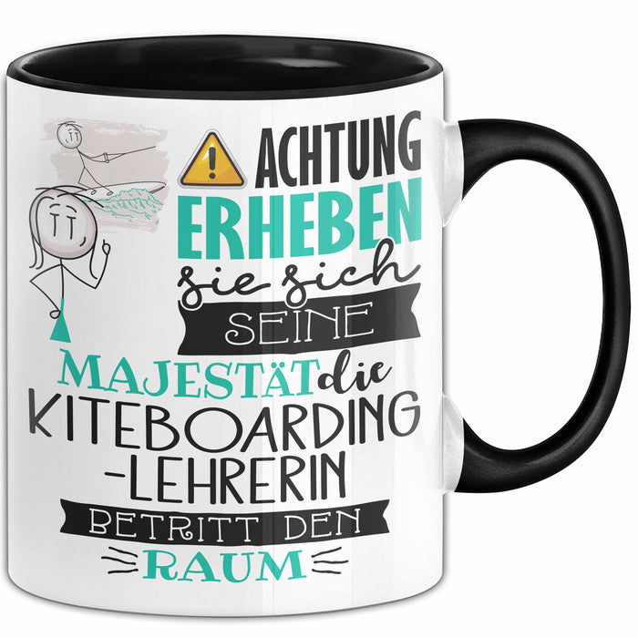 Kiteboarding-Lehrerin Tasse Geschenk Lustiger Spruch Bitte Erheben Sie Sich Seine Majestät Die Kiteboarding-Lehrerin Betritt Den Raum Schwarz Trendation