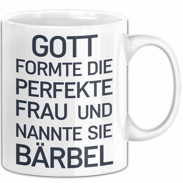 Bärbel Tasse Geschenk Gott Formte Die Perfekte Frau Bärbel Geschenkidee Weiß Trendation