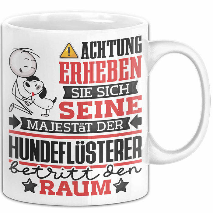 Hundeflüsterer Geschenk Tasse Lustiger Spruch Erheben Sie Sich Der Hundeflüsterer Betritt den Raum Weiß Trendation