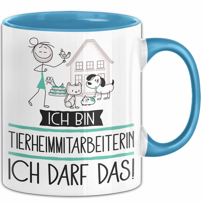 Geschenk für Tierheimmitarbeiterin Tasse Lustige Geschenkidee Geburtstag Ich Bin Tierheimmitarbeiterin Ich Darf Das Blau Trendation