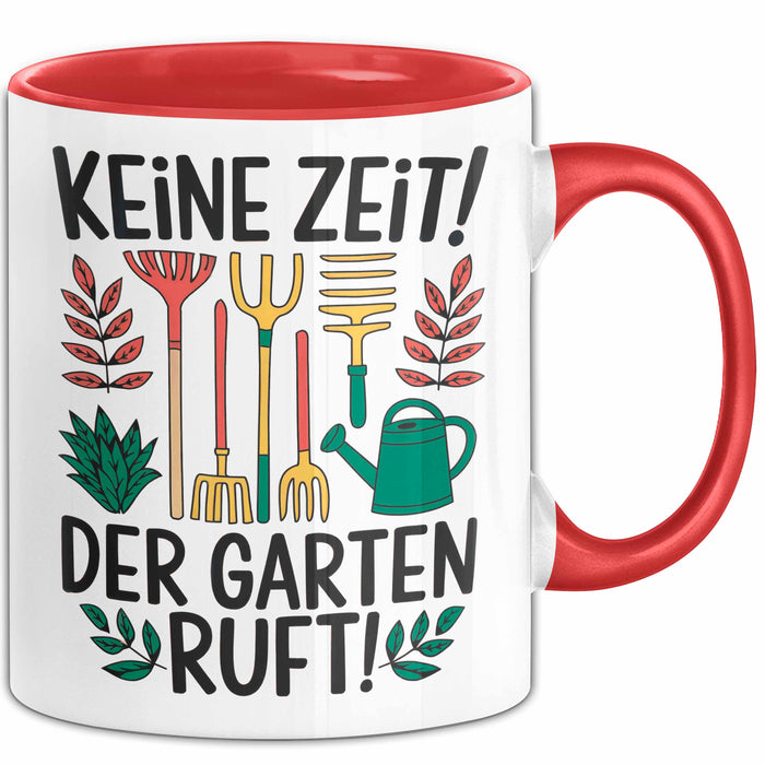 Garten Pflanzen Gärtner Tasse Geschenk Lustige Geschenkidee Spruch Keine Zeit Der Garten Ruft Rot Trendation