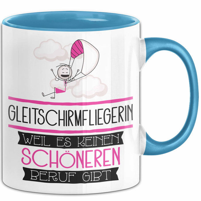 Gleitschirmfliegerin Weil Es Keinen Schöneren Beruf Gibt Tasse Geschenk für Eine Gleitschirmfliegerin Lustig Blau Trendation