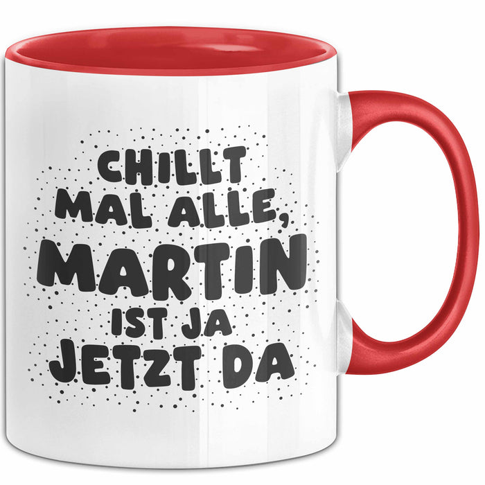 Martin Tasse Chillt Mal Alle, Martin Ist Ja Jetzt Da Geschenk
