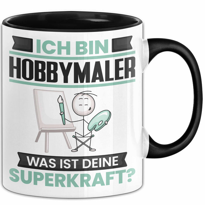 Hobbymaler Tasse Geschenk für Hobbymaler Geburtstag Lustiger Spruch Kaffee-Becher Was Ist Deine Superkraft Schwarz Trendation