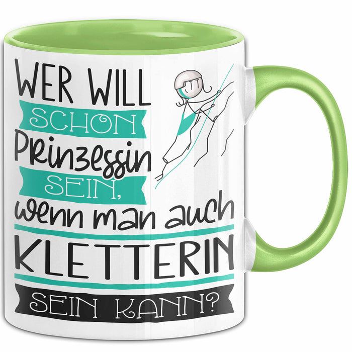 Kletterin Tasse Geschenk Spruch Wer Will Schon Prinzessin Sein Wenn Man Auch Kletterin Sein Kann Grün Trendation